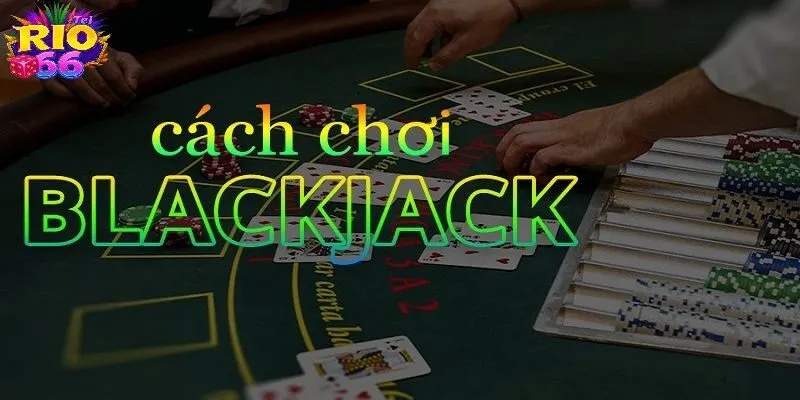 4 bước để bắt đầu kiếm tiền từ game Blackjack