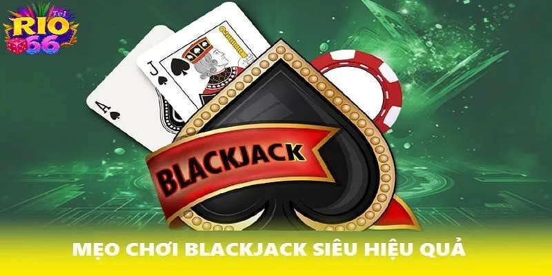 Bí kíp giúp bạn kiếm tiền mỗi ngày từ game bài Blackjack tại Rio66