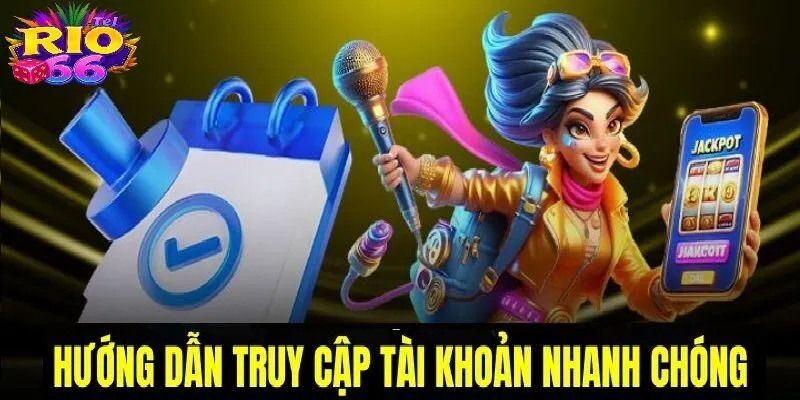 Truy cập nhanh chóng để trải nghiệm game cực đỉnh